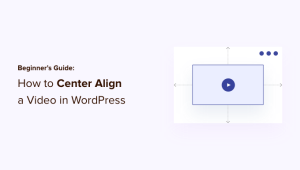 Read more about the article Guia para iniciantes: Como centralizar um vídeo no WordPress