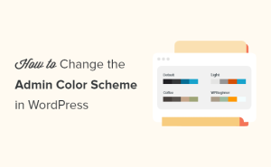 Read more about the article Como alterar o esquema de cores do administrador no WordPress (rápido e fácil)