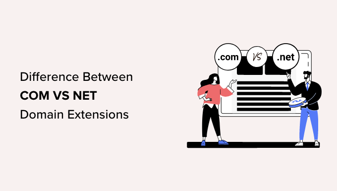 You are currently viewing Com vs Net – Qual é a diferença entre as extensões de domínio?