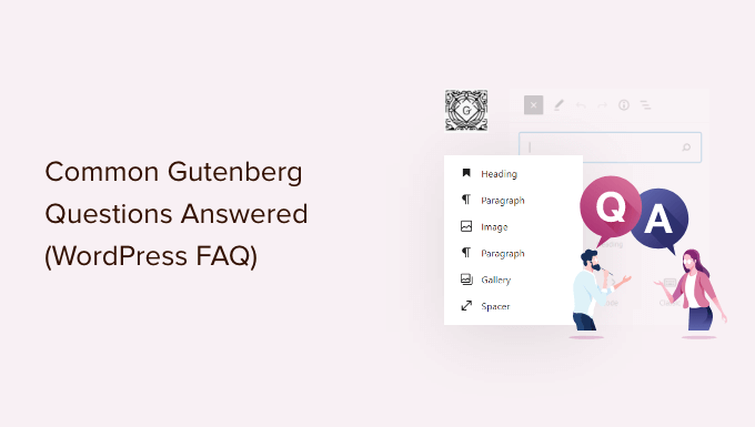 Read more about the article Perguntas comuns sobre o Gutenberg respondidas (FAQ do WordPress 6.0+)