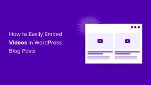 Read more about the article Como incorporar facilmente vídeos em postagens de blog do WordPress