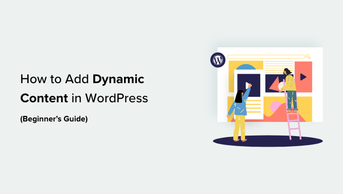 Read more about the article Como adicionar conteúdo dinâmico no WordPress (guia para iniciantes)