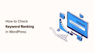 Read more about the article Como verificar se os posts do seu blog WordPress estão sendo classificados para as palavras-chave corretas