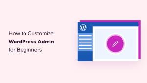 Read more about the article Como personalizar o painel de administração do WordPress (6 dicas)