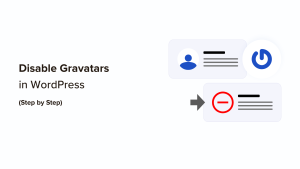 Read more about the article Como desativar os gravatares no WordPress (tutorial passo a passo)