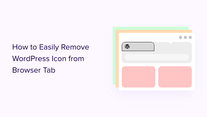 Read more about the article Como remover facilmente o ícone do WordPress da guia do navegador
