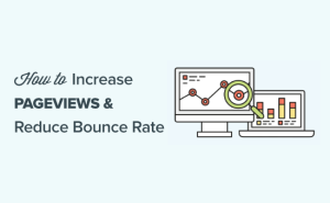 Read more about the article Como aumentar as visualizações de página e reduzir a taxa de rejeição no WordPress
