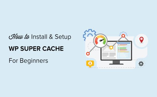 You are currently viewing Como instalar e configurar o WP Super Cache para iniciantes