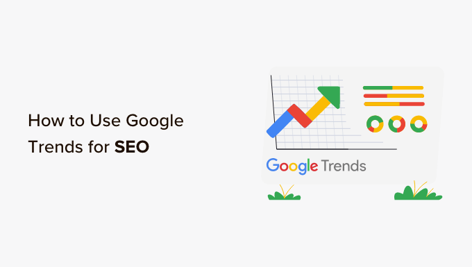 Read more about the article Como usar o Google Trends para melhorar o SEO e expandir seus negócios