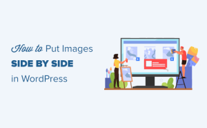Read more about the article Como colocar imagens lado a lado no WordPress (facilmente)