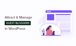 Read more about the article Como atrair e gerenciar eficazmente blogueiros convidados no WordPress