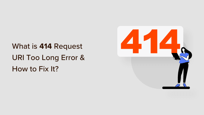 You are currently viewing O que é o erro 414 Request URI Too Long e como corrigi-lo