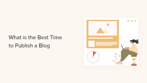 Read more about the article Qual é o melhor momento para publicar um blog (+ como testá-lo)