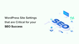 Read more about the article 13 Configurações do site WordPress que são essenciais para o sucesso do SEO