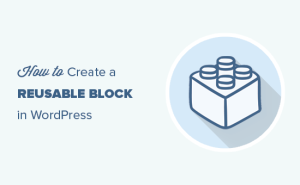 Read more about the article Como criar um bloco reutilizável no WordPress Block Editor (Gutenberg)